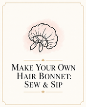 Load image into Gallery viewer, Sewing WorkShop - Hair Bonnet